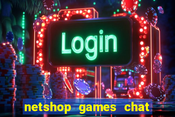 netshop games chat ao vivo